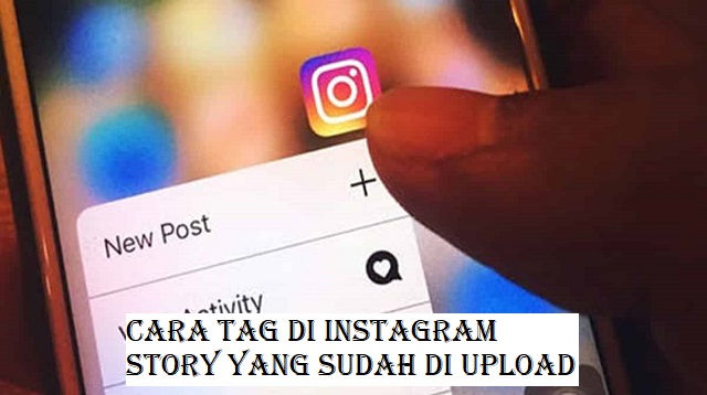Cara Tag di Instagram Story yang Sudah di Upload