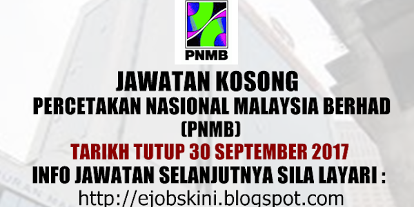 Jawatan Kosong Percetakan Nasional Malaysia Berhad (PNMB) - 30 September 2017