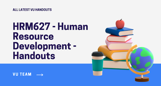 HRM627 - Human Resource Development - Handouts