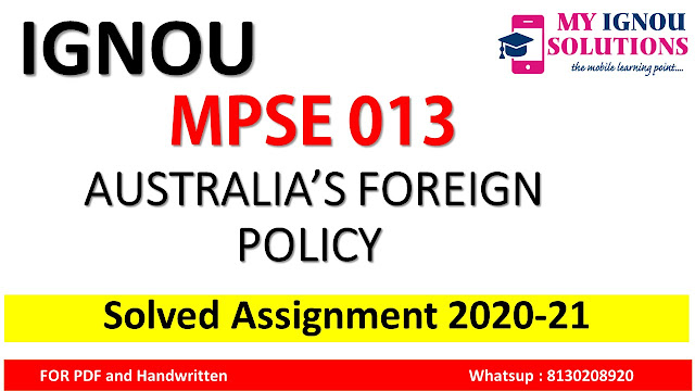 MPSE 013 AUSTRALIA’S FOREIGN POLICY Solved Assignment 2020-21