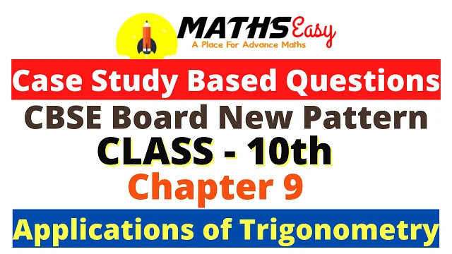 Case Study Questions Class 10 Maths Chapter 9 Applications of Trigonometry CBSE Board Term 2