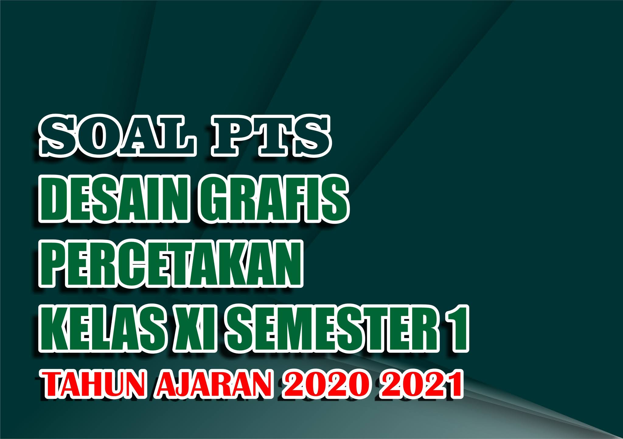  SOAL PTS DESAIN GRAFIS  PERCETAKAN KELAS XI SEMESTER 1 