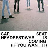 Car Seat Headrest – War Is Coming (If You Want It)