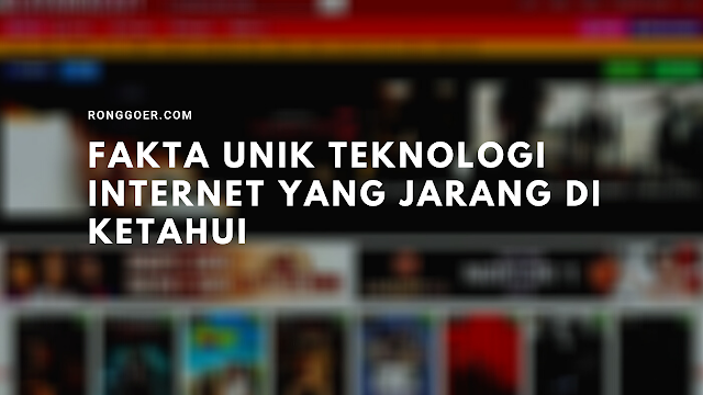 Fakta Unik Teknologi Internet Yang Jarang di Ketahui 