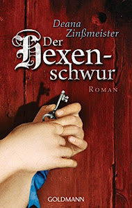 Der Hexenschwur: Historischer Roman - Die Hexentrilogie 3