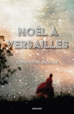 Noël à Versailles. Christophe Bataille