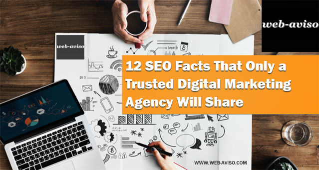 12 SEO Facts That Only a Trusted Digital Marketing Agency Will Share