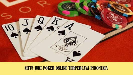 SITUS JUDI POKER ONLINE TERPERCAYA INDONESIA