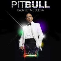 Download MP3: Pitbull - Baby Let Me See Ya 2013-320kbps