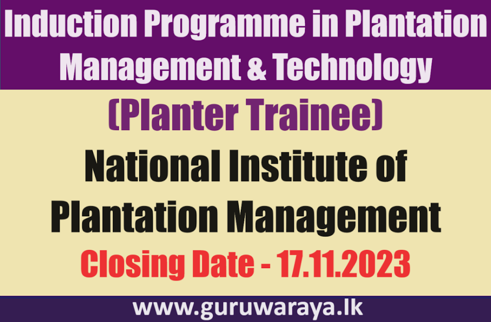 Induction Programme in Plantation Management & Technology (Planter Trainee)
