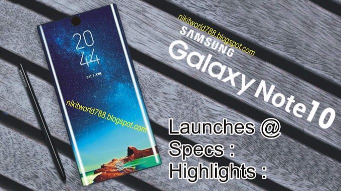 Samsung galaxy Note 10 : News, Globally Release date, India Release Date, Price, Specification 