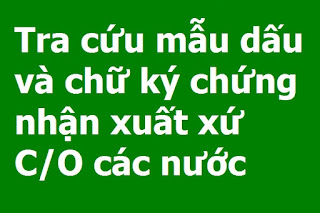 Tra cứu mẫu dấu và chữ ký chứng nhận xuất xứ C/O các nước