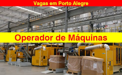 Empresa abre vagas para Operador de Máquinas em Porto Alegre