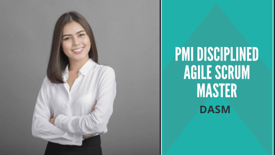 DASM: PMI Disciplined Agile Scrum Master