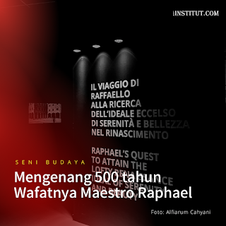 Mengenang 500 tahun Wafatnya Maestro Raphael