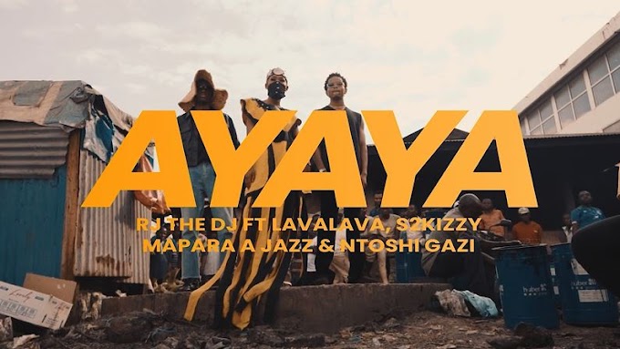 VIDEO | Rj The Dj Ft Mapara A Jazz, Lava Lava, S2Kizzy & Ntosh Gazi - Ayaya | Mp4 Download