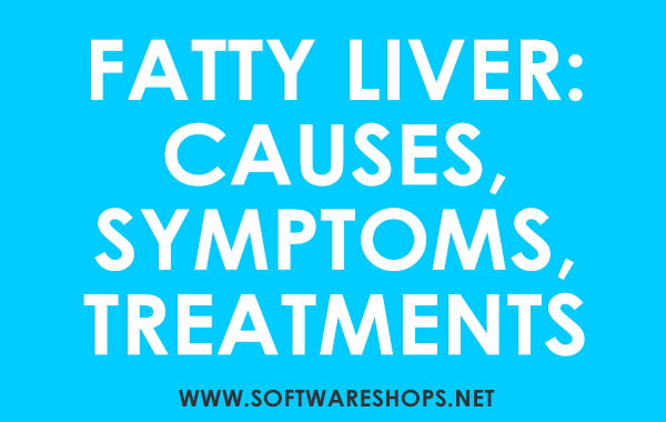 Fatty Liver: Causes, Symptoms, Treatments and Best Remedies