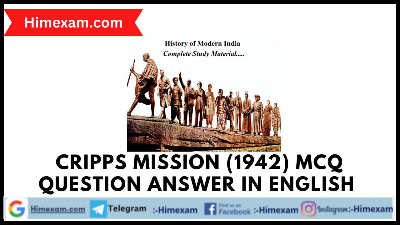 Cripps Mission (1942) MCQ Question Answer In English