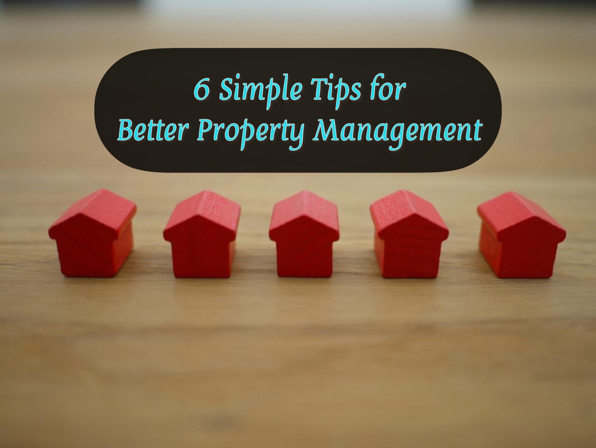 6 Simple Tips for Better Property Management