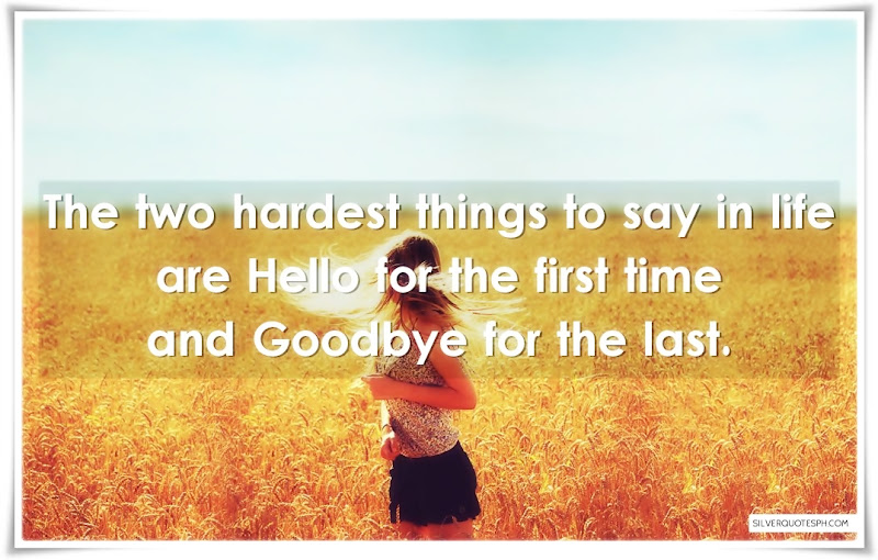 The Two Hardest Things To Say In Life, Picture Quotes, Love Quotes, Sad Quotes, Sweet Quotes, Birthday Quotes, Friendship Quotes, Inspirational Quotes, Tagalog Quotes