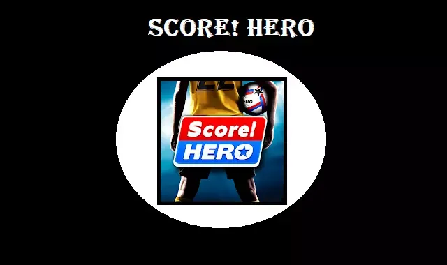 تحميل لعبة Score! Hero آخر إصدار 2022 سكور هيور| برابط مباشر