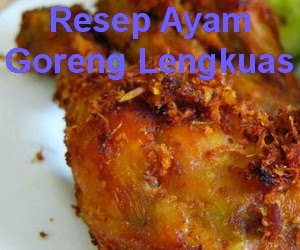 Resep Cara Membuat Ayam Goreng Lengkuas