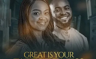 Aghogho Ft. Neon Adejo - Great Is Your Faithfulness Lyrics