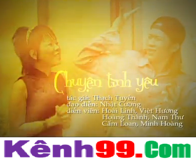 Xem Hài Hoài Linh  : Chuyện Tình Yêu, kênh, kenh , kenh99 , kenh 99 