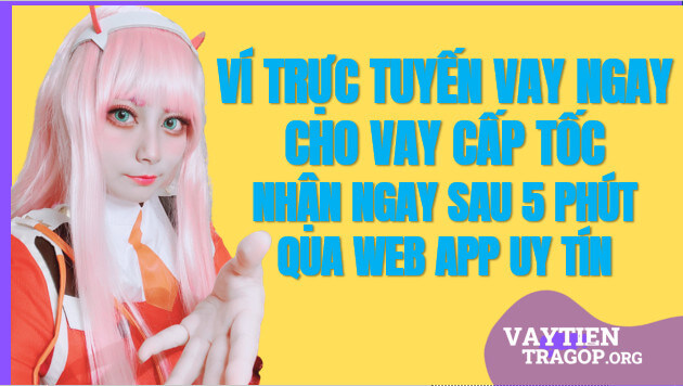 Ví Trực Tuyến Vay tiền lập tức sẽ Xét duyệt 0% Lãi suất