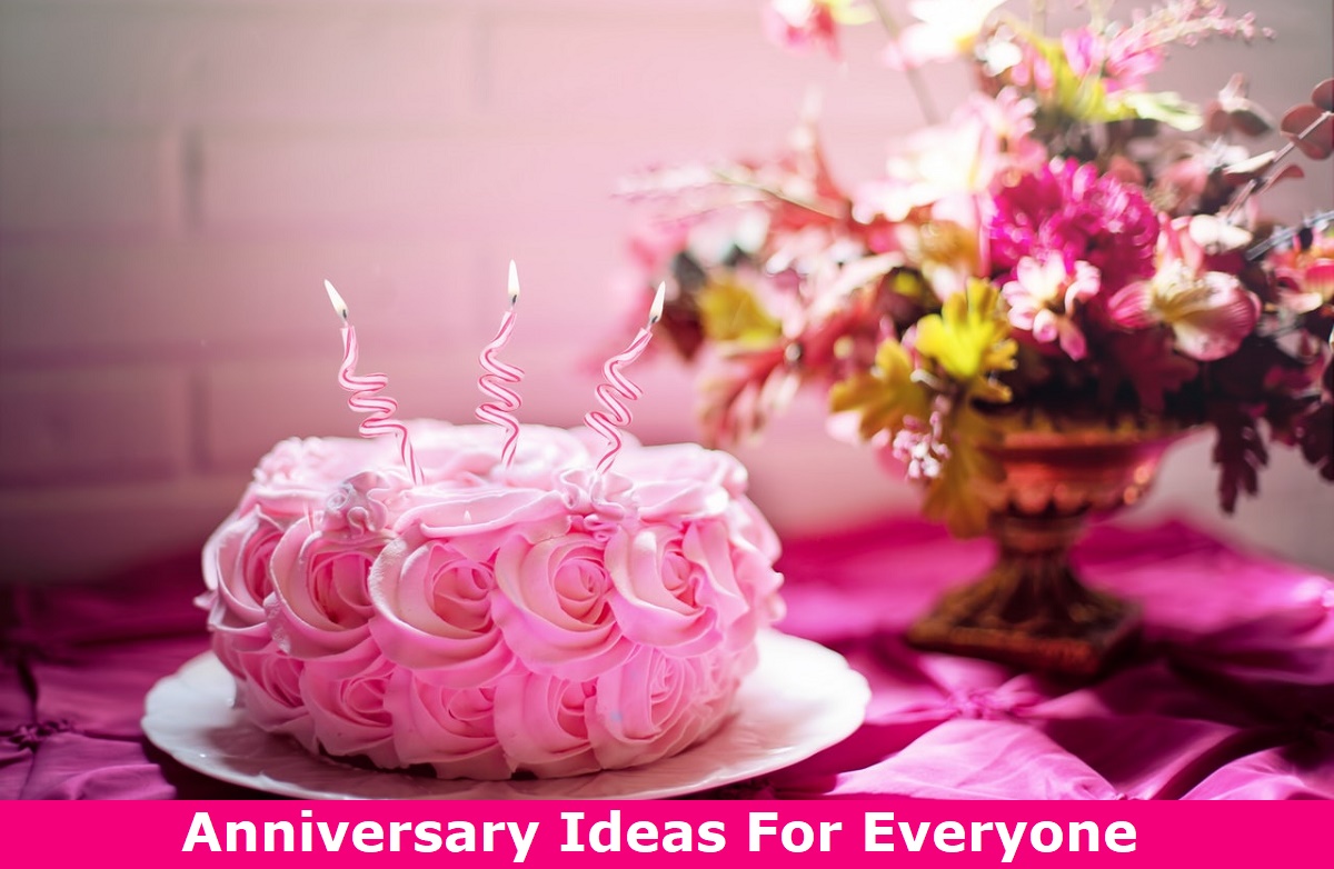 Anniversary Ideas For Everyone.