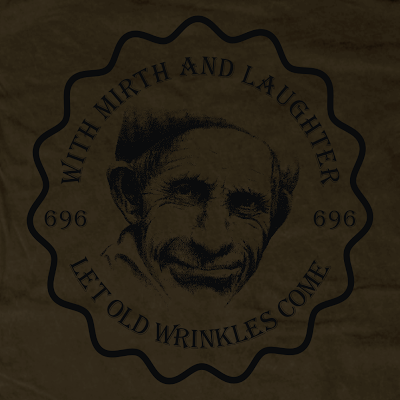 With Mirth And Laughter, Let Old Wrinkles Come (Design)