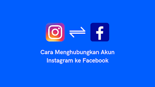 Cara Menghubungkan Akun Instagram ke Facebook