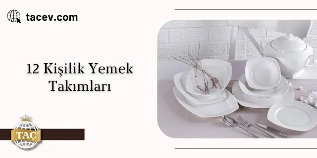 Kalabalık Sofralar İçin 12 Kişilik Yemek Takımları - Taç
