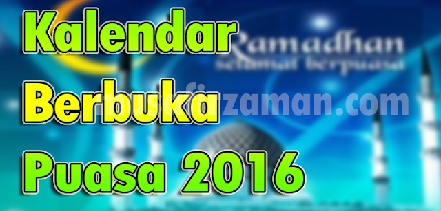 Kalendar Berbuka Puasa 2016 Seluruh Malaysia