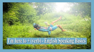 I'm here to + (verb) - English Speaking Basics