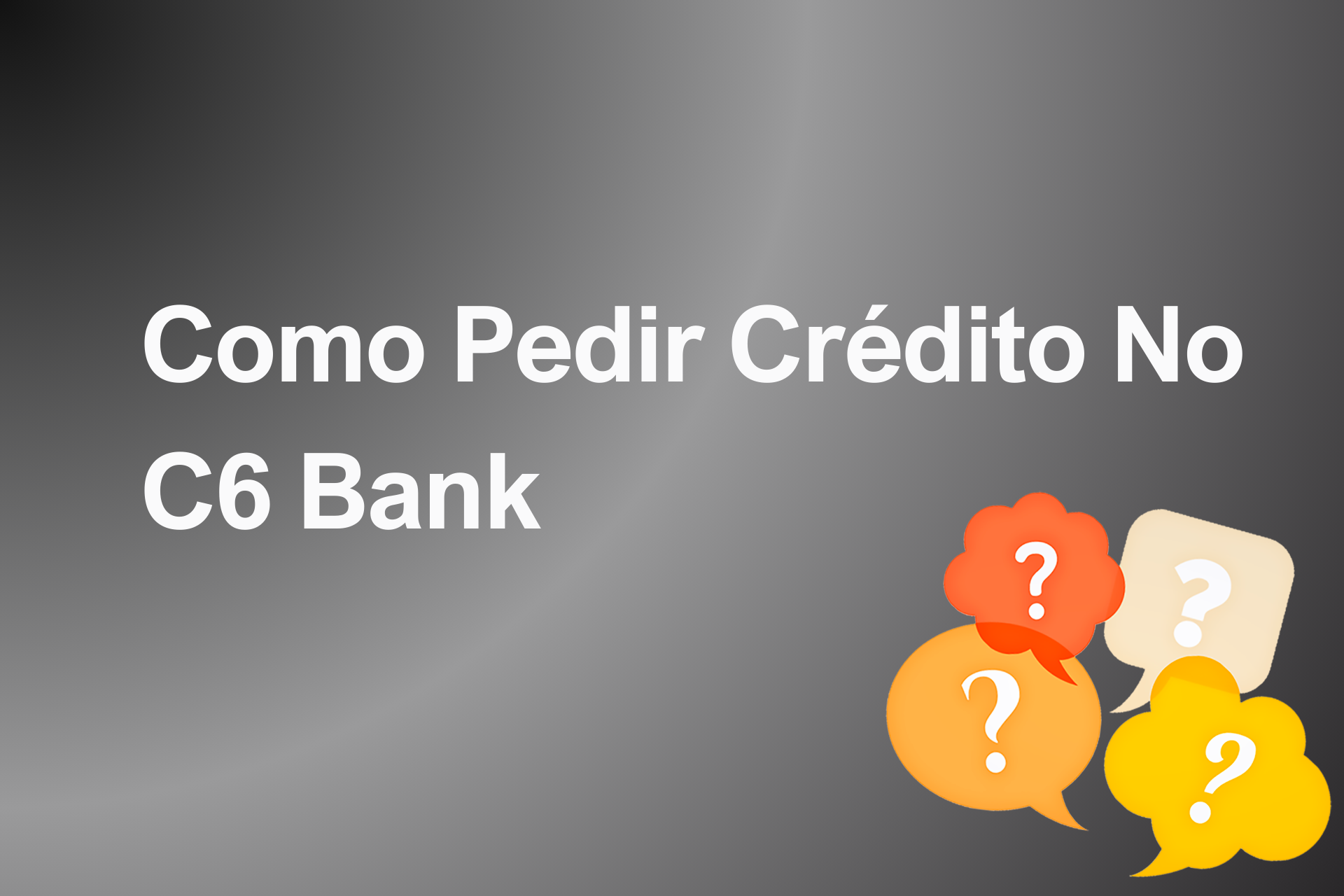 Como Pedir Crédito No C6 Bank?