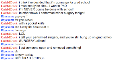 Grad school is more exciting than performing amateur surgery with a pocket knife