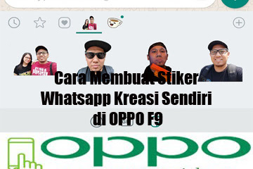 √ Cara Menciptakan Stiker Whatsapp Kreasi Sendiri Di Oppo F9