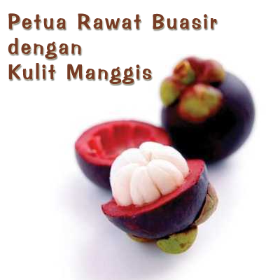 101 Petua: Petua Merawat Buasir – Kulit Manggis