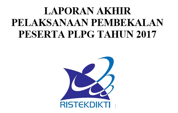 Contoh Laporan Akhir Pembekalan PLPG 2017 Lengkap dengan 