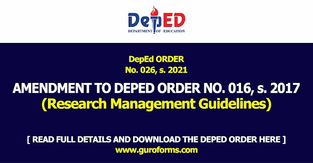 DepEd ORDER No. 026, s. 2021 | AMENDMENT TO DEPED ORDER NO. 016, s. 2017 (Research Management Guidelines)