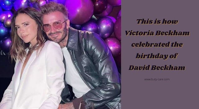 This is how Victoria Beckham celebrated the birthday of David Beckham