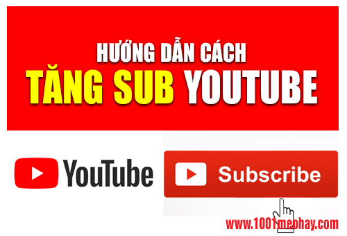 Hướng dẫn Tăng Sub theo dõi trong Youtube hiệu quả
