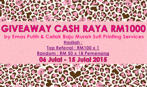 Giveaway Cash Raya RM1000 by Emas Putih : Cetak Baju Murah Sufi Printing Services 