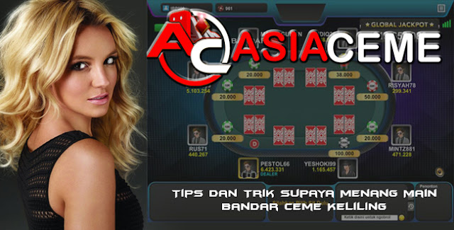 Tips dan Trik Supaya Menang Main Bandar Ceme Keliling