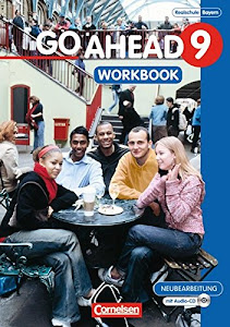 Go Ahead - Sechsstufige Realschule in Bayern - 9. Jahrgangsstufe: Workbook mit CD