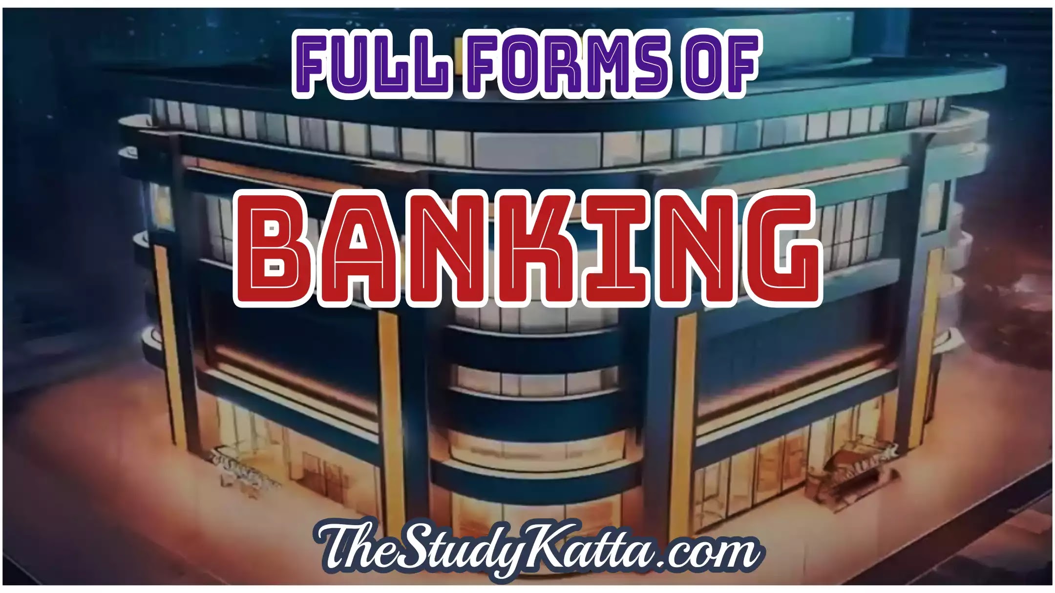 Banking Full Forms | Full Form of Banking