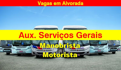 Empresa de transporte abre vagas para Manobrista, Serviços Gerais e Motoristas em Alvorada