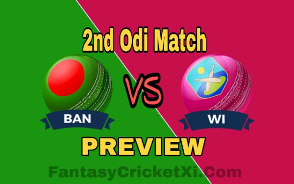 BAN Vs WI Dream11 Team Prediction | 2nd ODI Match Preview Team News, Playing11