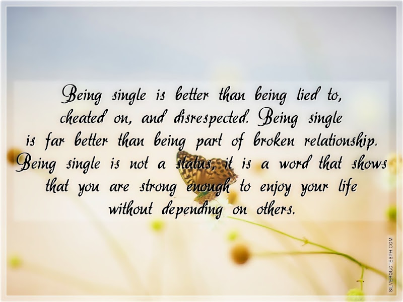 Being Single Is Far Better Than Being Part Of Broken ...